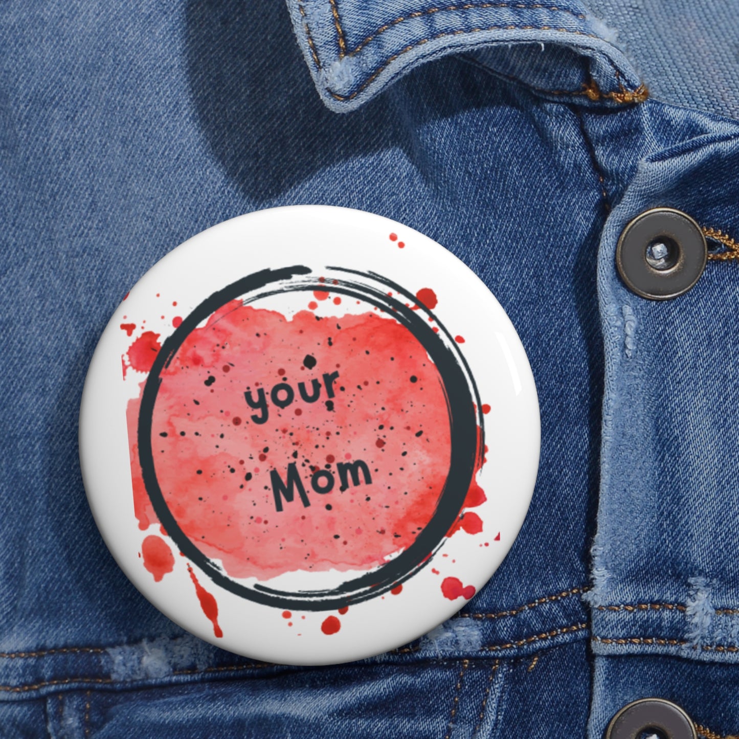 Your Mom pin.