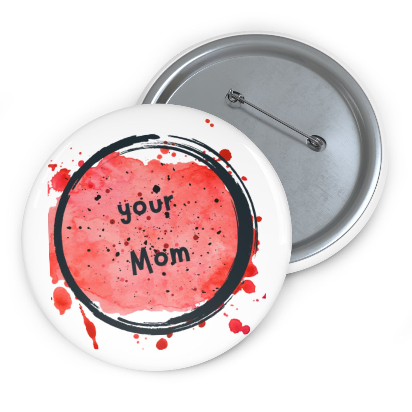 Your Mom pin.