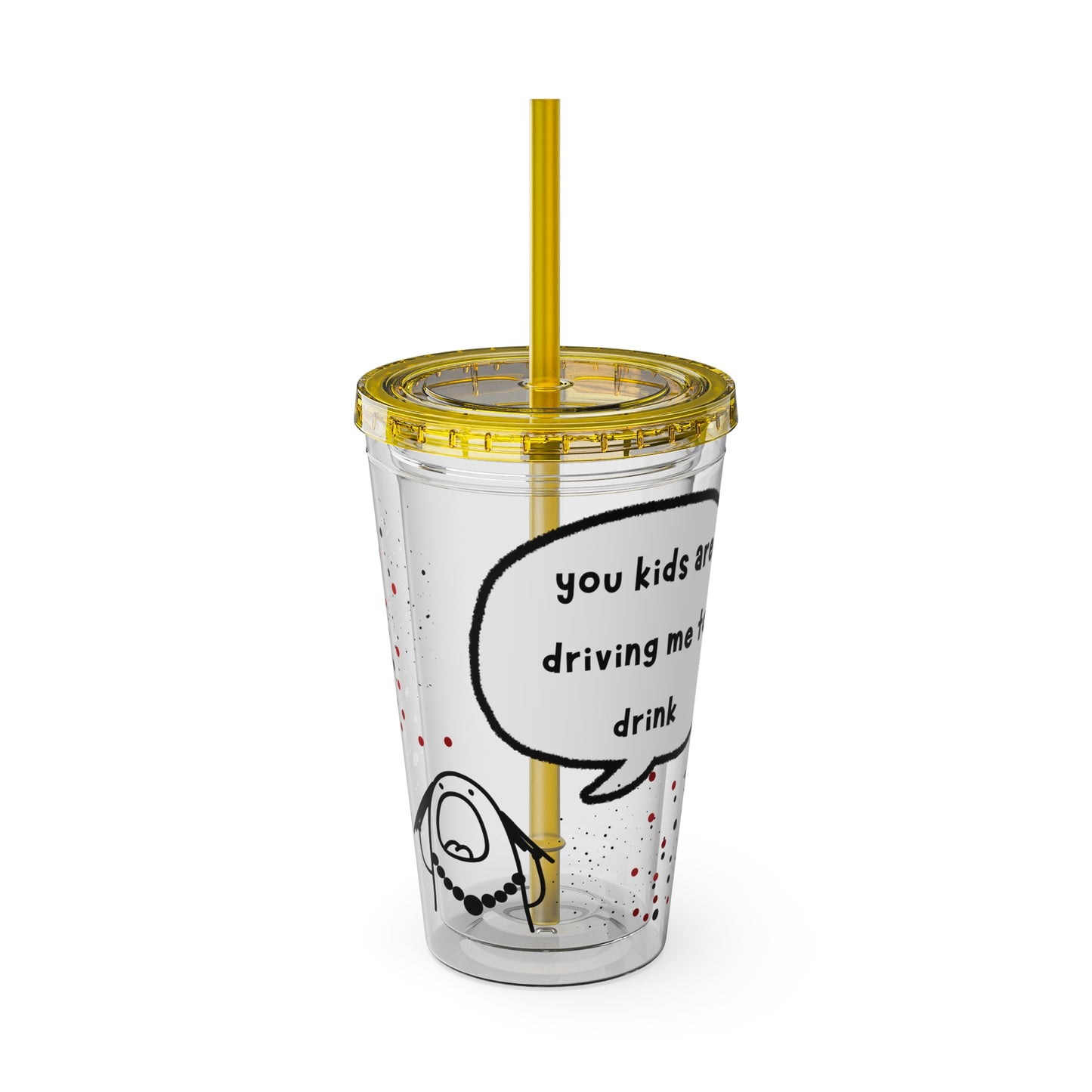 You Kids Are Driving Me To Drink!  16oz Travel Cup