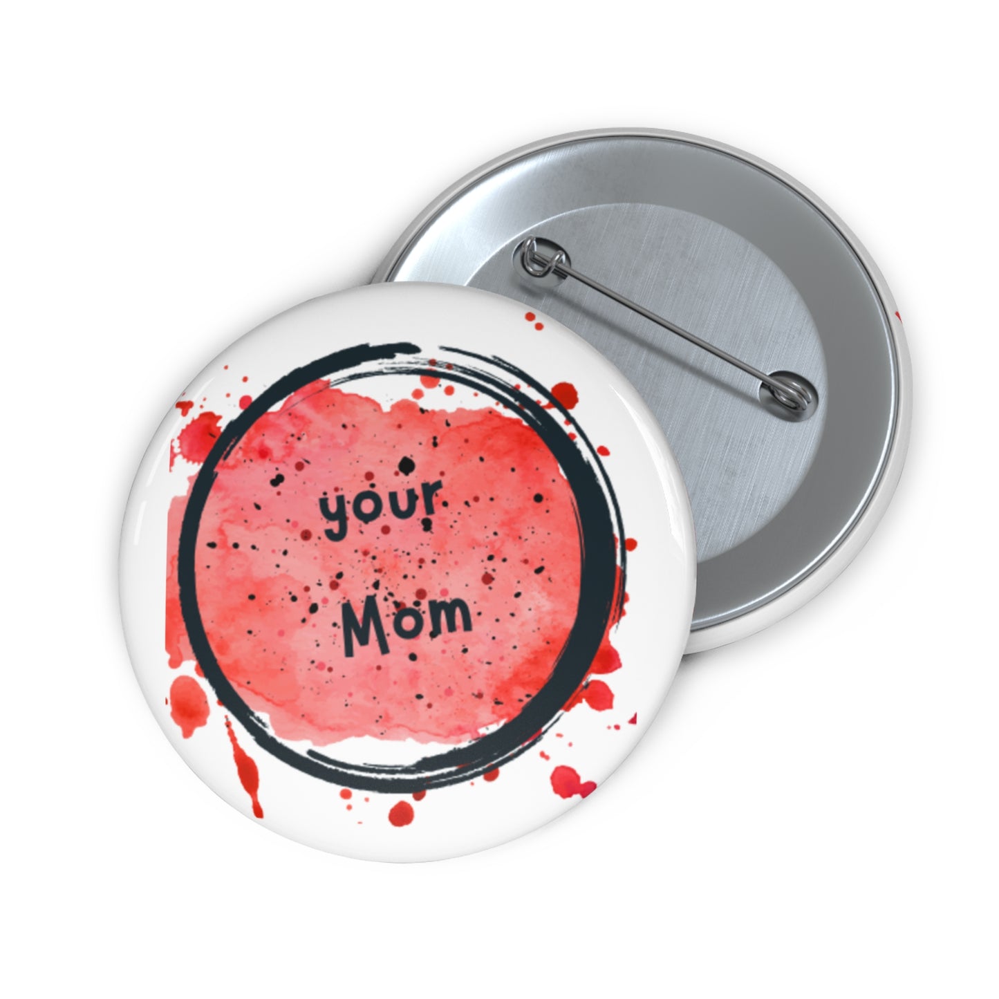 Your Mom pin.